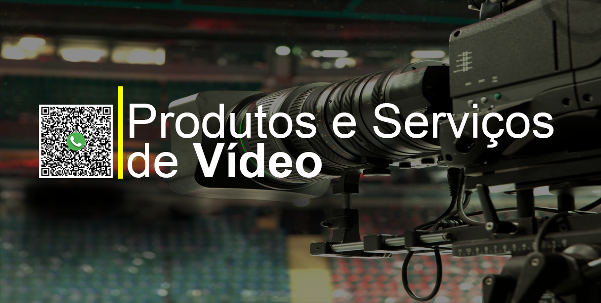 Produtos e Serviços de vídeo com excelência
